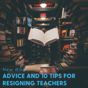 Ten tips and advice for resigning teachers looking for new jobs 